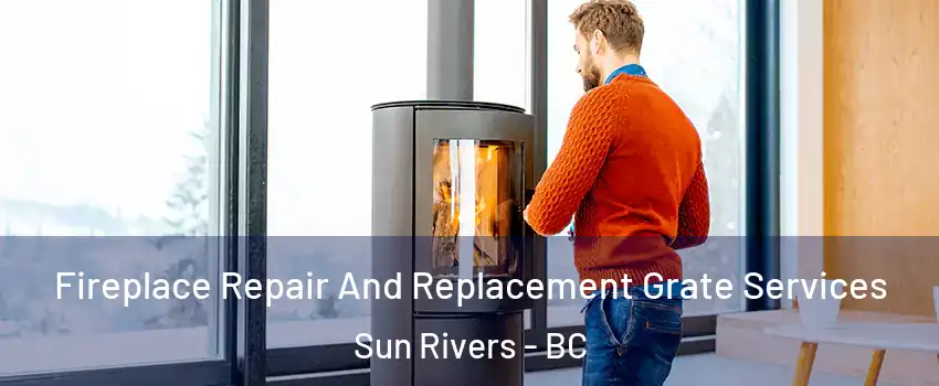  Fireplace Repair And Replacement Grate Services Sun Rivers - BC
