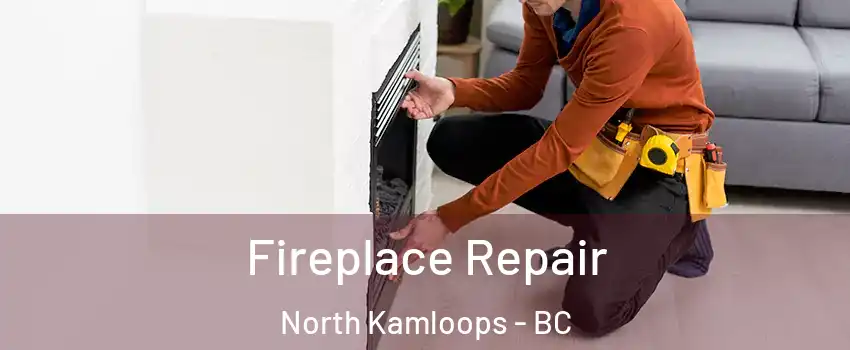  Fireplace Repair North Kamloops - BC
