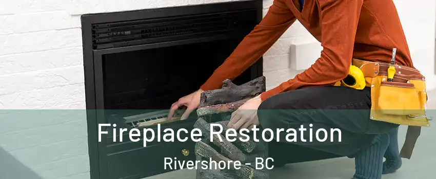  Fireplace Restoration Rivershore - BC
