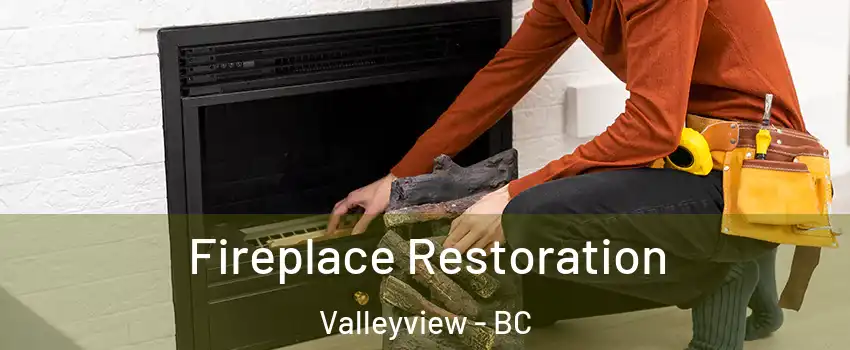 Fireplace Restoration Valleyview - BC