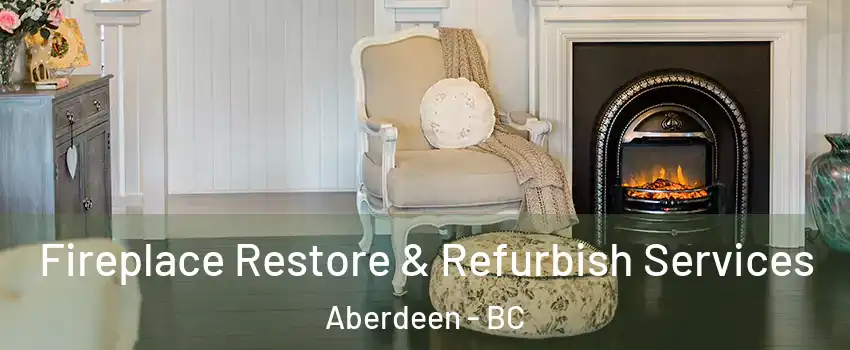 Fireplace Restore & Refurbish Services Aberdeen - BC