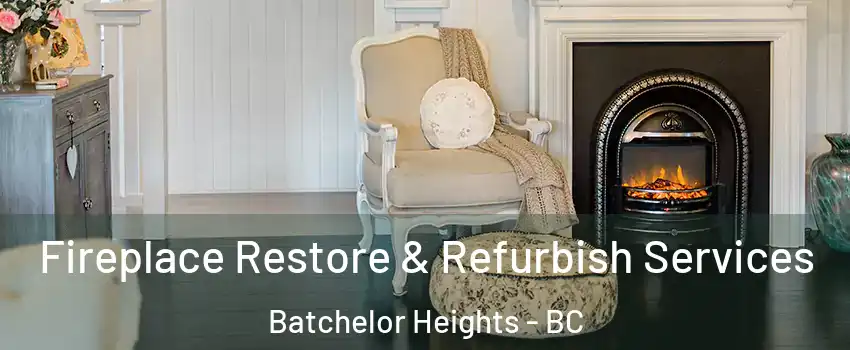 Fireplace Restore & Refurbish Services Batchelor Heights - BC