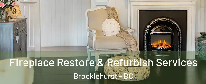 Fireplace Restore & Refurbish Services Brocklehurst - BC
