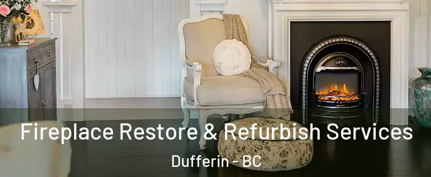 Fireplace Restore & Refurbish Services Dufferin - BC