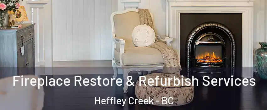 Fireplace Restore & Refurbish Services Heffley Creek - BC