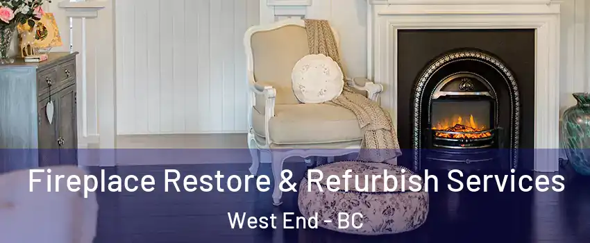 Fireplace Restore & Refurbish Services West End - BC