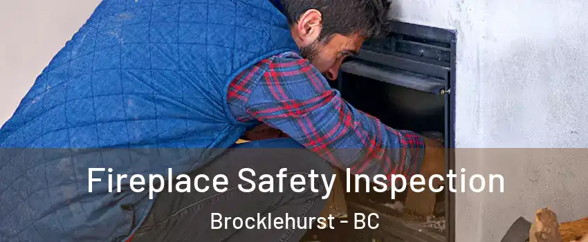 Fireplace Safety Inspection Brocklehurst - BC