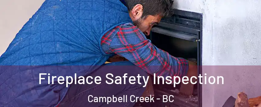 Fireplace Safety Inspection Campbell Creek - BC