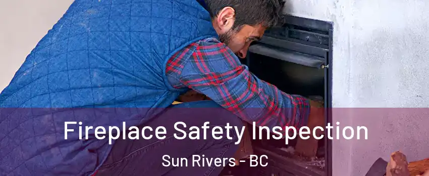 Fireplace Safety Inspection Sun Rivers - BC