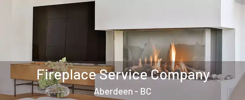 Fireplace Service Company Aberdeen - BC