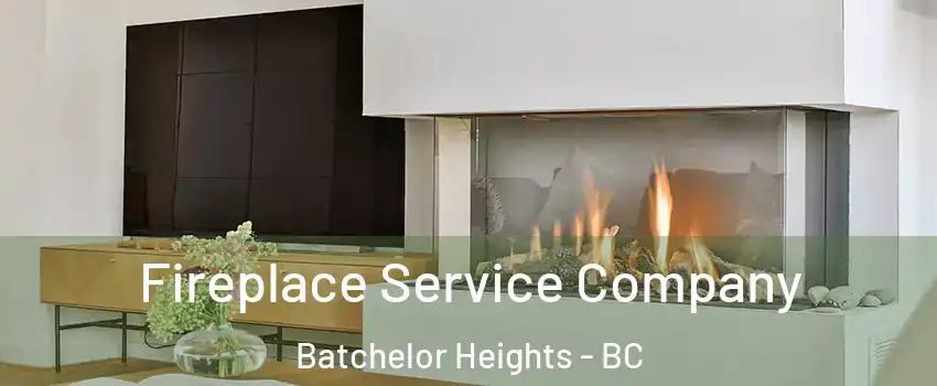 Fireplace Service Company Batchelor Heights - BC