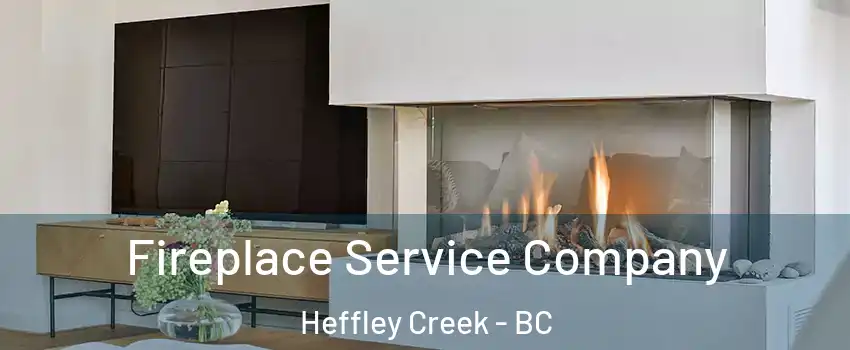 Fireplace Service Company Heffley Creek - BC