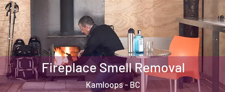  Fireplace Smell Removal Kamloops - BC