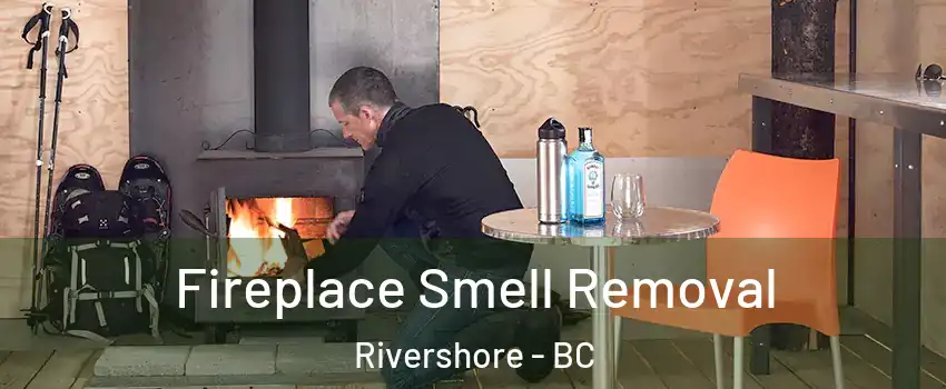  Fireplace Smell Removal Rivershore - BC