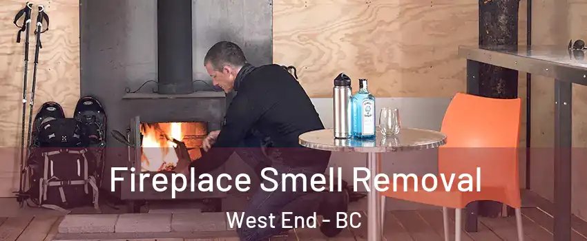  Fireplace Smell Removal West End - BC