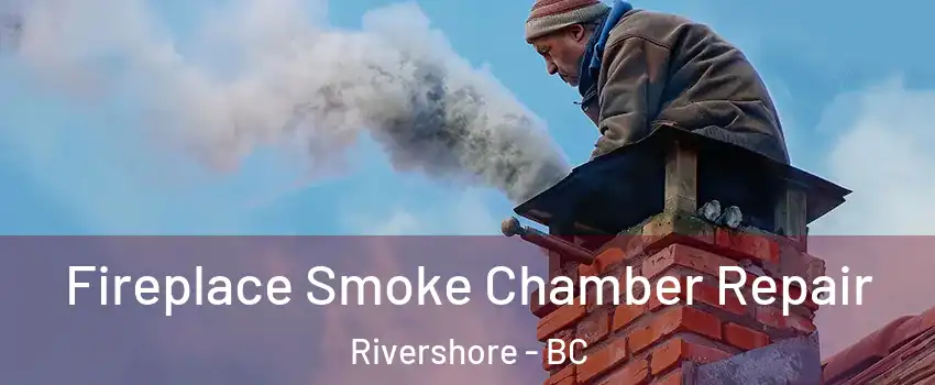  Fireplace Smoke Chamber Repair Rivershore - BC