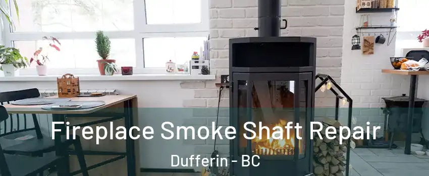  Fireplace Smoke Shaft Repair Dufferin - BC