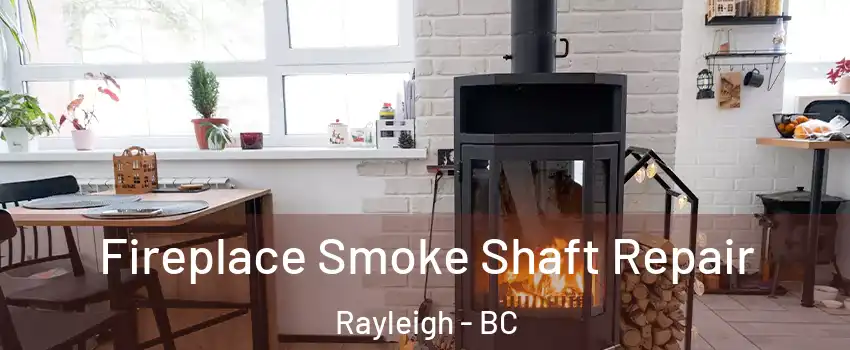  Fireplace Smoke Shaft Repair Rayleigh - BC