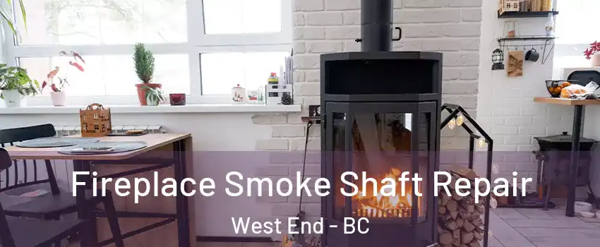  Fireplace Smoke Shaft Repair West End - BC
