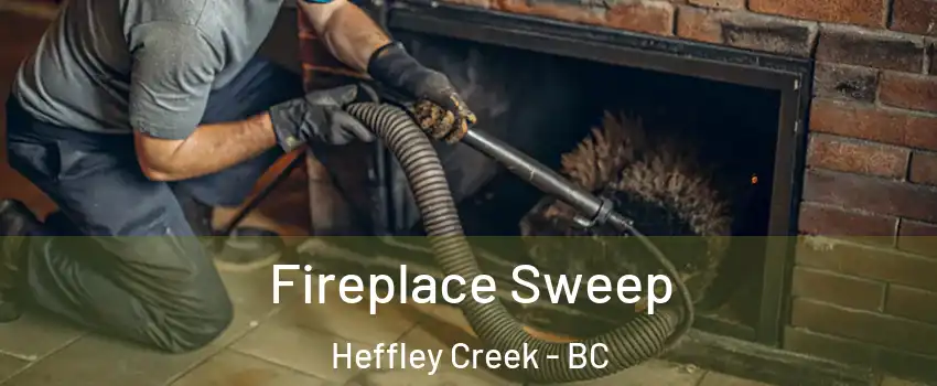  Fireplace Sweep Heffley Creek - BC