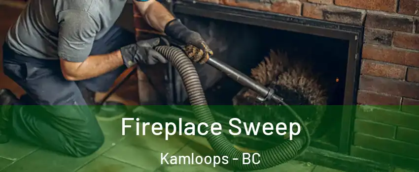  Fireplace Sweep Kamloops - BC