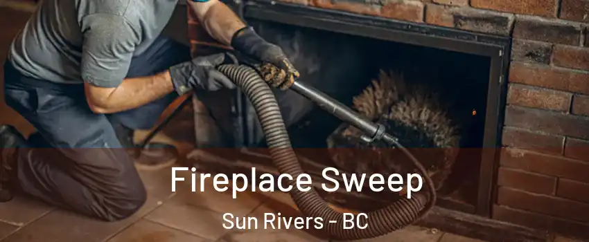  Fireplace Sweep Sun Rivers - BC