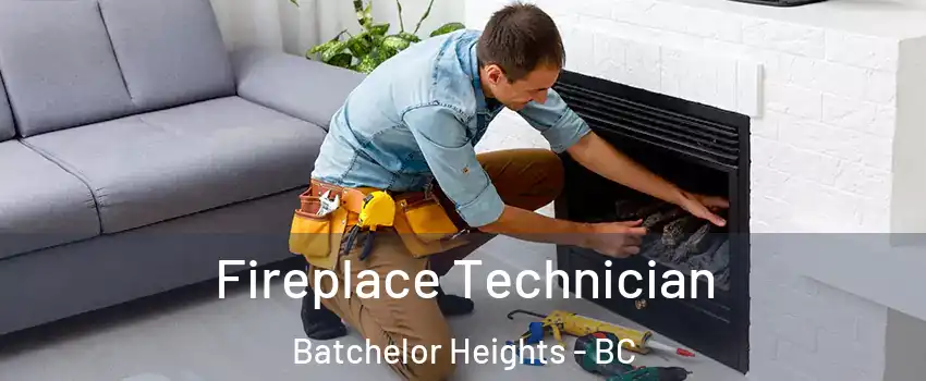 Fireplace Technician Batchelor Heights - BC