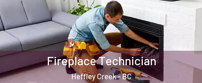 Fireplace Technician Heffley Creek - BC