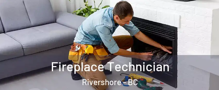 Fireplace Technician Rivershore - BC