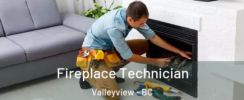 Fireplace Technician Valleyview - BC