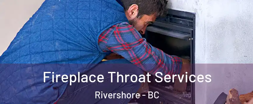 Fireplace Throat Services Rivershore - BC