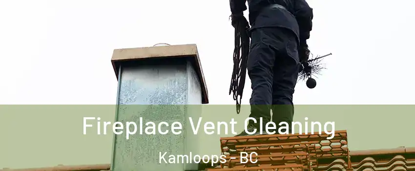  Fireplace Vent Cleaning Kamloops - BC