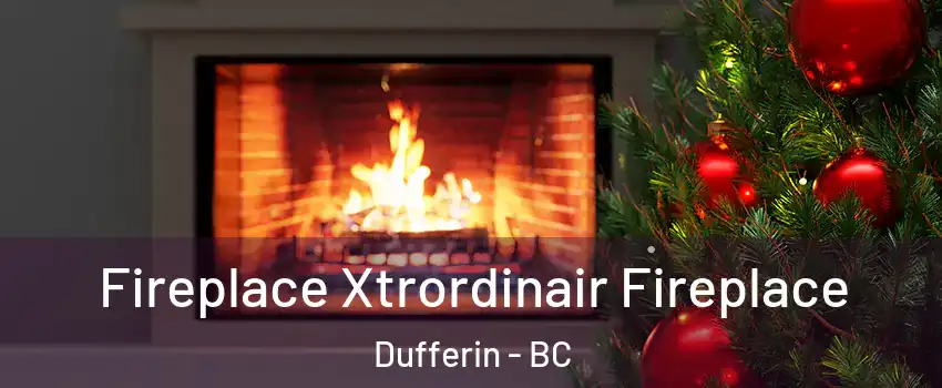 Fireplace Xtrordinair Fireplace Dufferin - BC