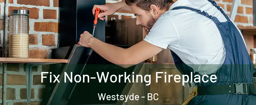  Fix Non-Working Fireplace Westsyde - BC