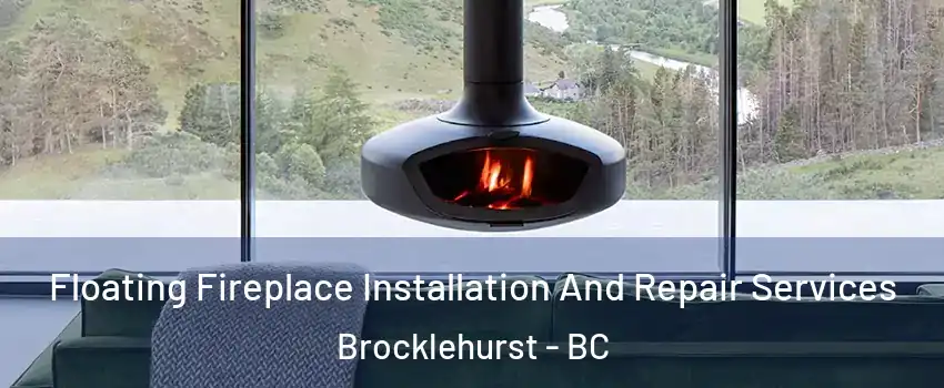  Floating Fireplace Installation And Repair Services Brocklehurst - BC