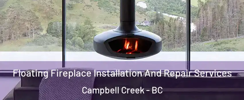  Floating Fireplace Installation And Repair Services Campbell Creek - BC