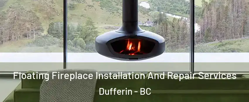  Floating Fireplace Installation And Repair Services Dufferin - BC