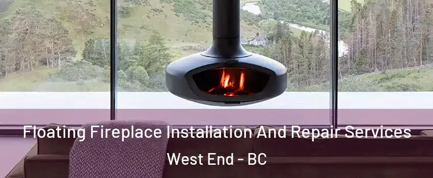 Floating Fireplace Installation And Repair Services West End - BC