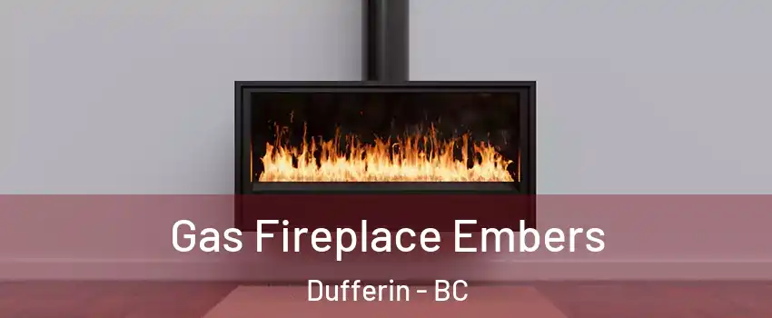 Gas Fireplace Embers Dufferin - BC