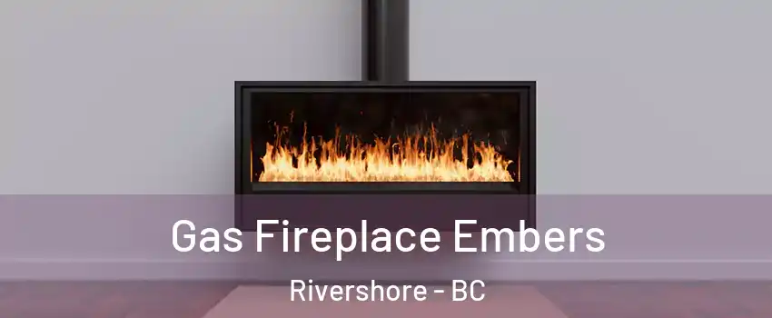  Gas Fireplace Embers Rivershore - BC