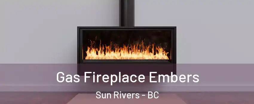  Gas Fireplace Embers Sun Rivers - BC