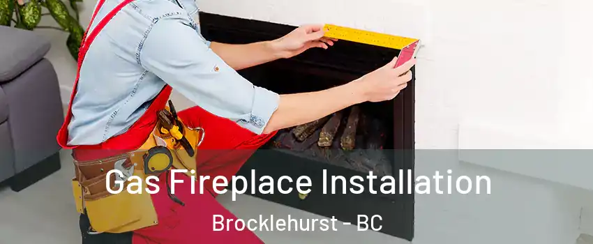  Gas Fireplace Installation Brocklehurst - BC