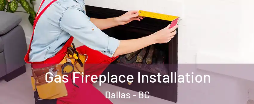  Gas Fireplace Installation Dallas - BC