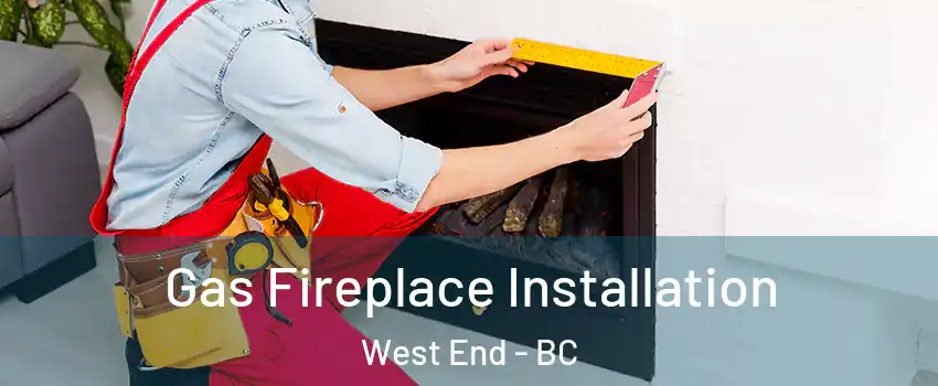  Gas Fireplace Installation West End - BC