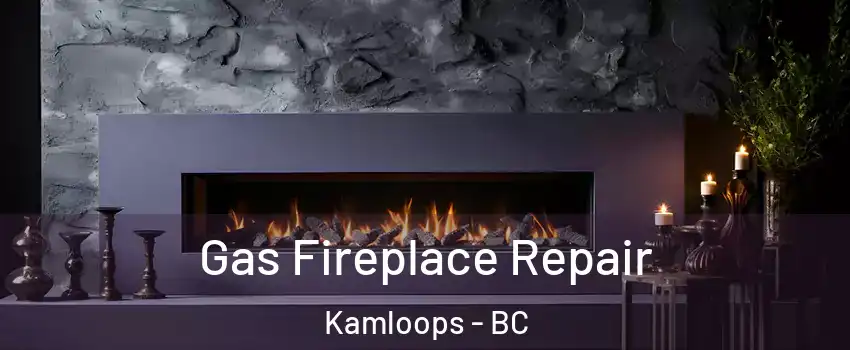  Gas Fireplace Repair Kamloops - BC