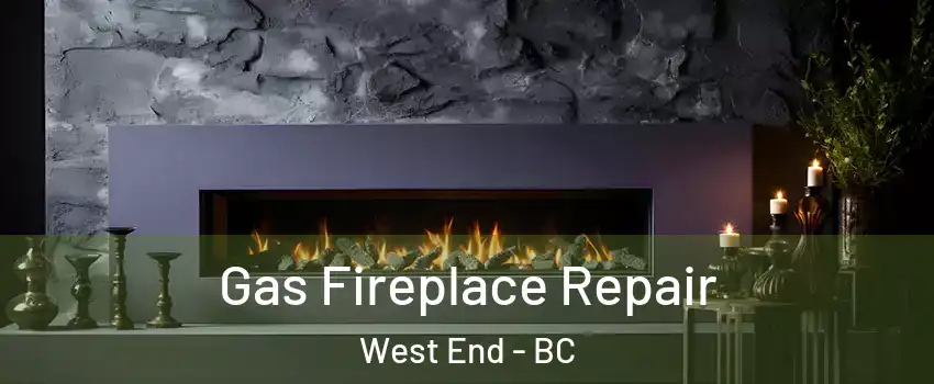  Gas Fireplace Repair West End - BC
