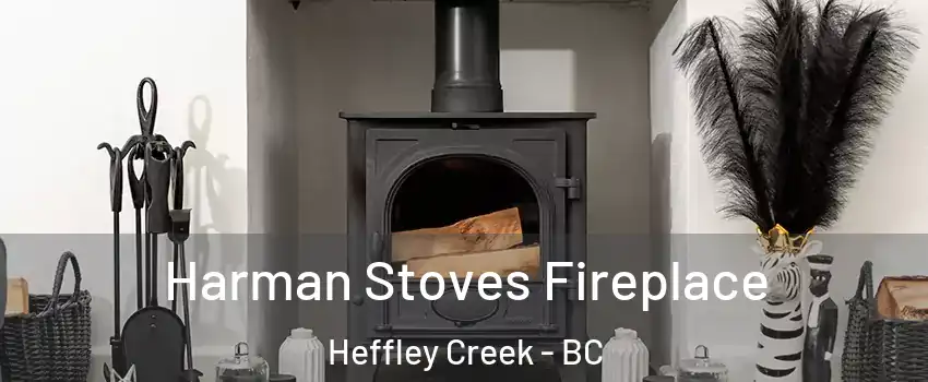  Harman Stoves Fireplace Heffley Creek - BC