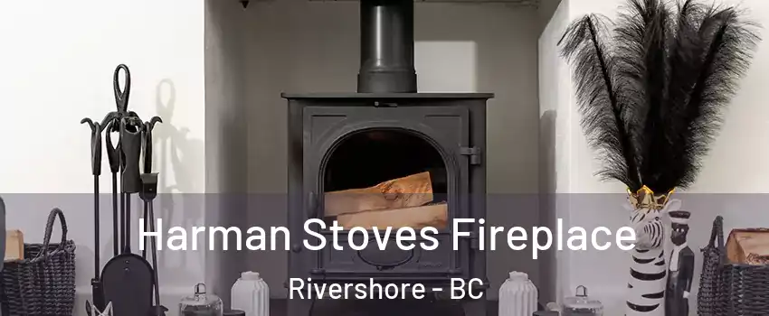  Harman Stoves Fireplace Rivershore - BC