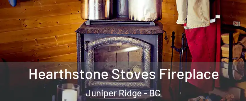 Hearthstone Stoves Fireplace Juniper Ridge - BC