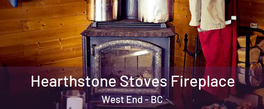 Hearthstone Stoves Fireplace West End - BC